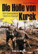 Die Hölle von Kursk: SS-Grenadiere 1943 im Kampf  HC, Boeken, Oorlog en Militair, Ophalen of Verzenden, Zo goed als nieuw
