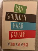 Van Schulden naar Kansen Weten wat werkt, Boeken, Ophalen of Verzenden, Sociale wetenschap