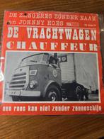Zangers zonder naam & Johnny Hoes - De vrachtwagen chauffeur, Cd's en Dvd's, Vinyl Singles, Gebruikt, 7 inch, Single, Ophalen of Verzenden