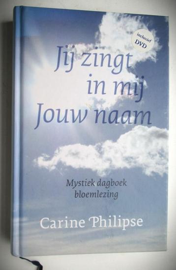 Jij zingt in mij Jouw Naam~Mystiek dagboek Philipse