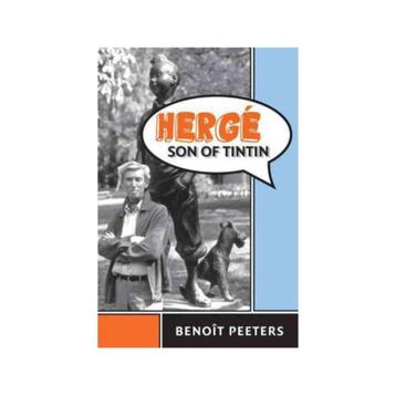 Benoit Peeters - Herge, Son of Tintin