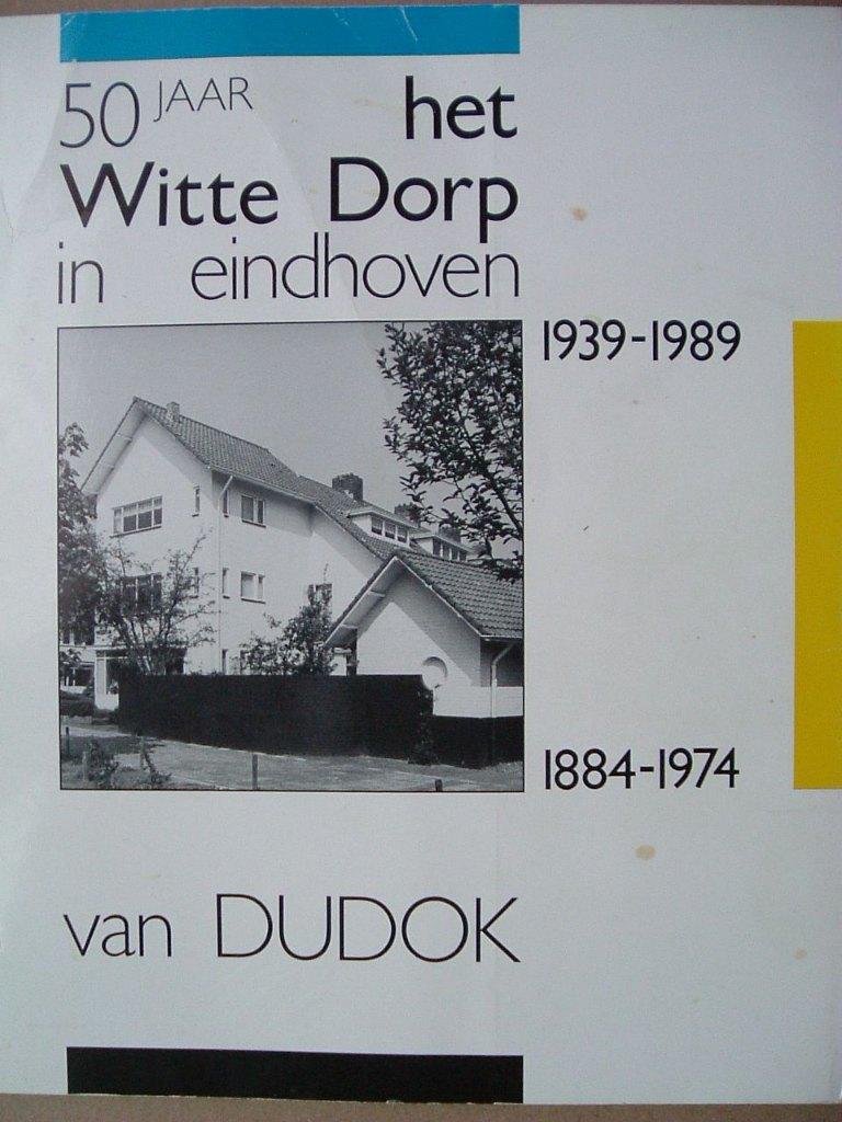 Het Witte Dorp in Eindhoven, architect Dudok, 1939 - 1989., Boeken, Geschiedenis | Stad en Regio, Ophalen of Verzenden, 20e eeuw of later