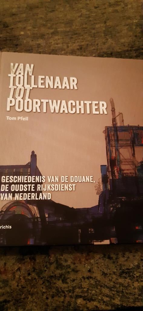 Van tollenaar tot poortwachter geschiedenis douane tom pfell, Ophalen of Verzenden
