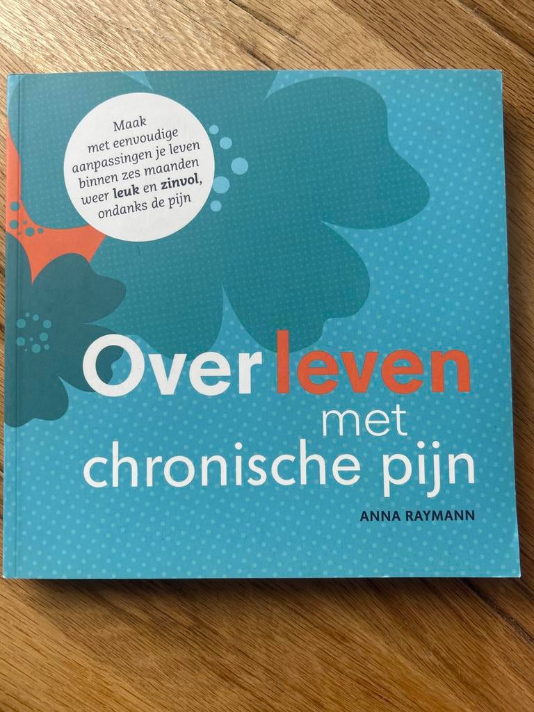 Over leven met chronische pijn - Anna Raymann, Boeken, Ophalen of Verzenden, Zo goed als nieuw, Gezondheid en Conditie