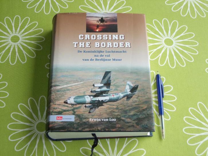 Crossing the border - Koninklijke Luchtmacht na 1989, Boeken, Oorlog en Militair, Zo goed als nieuw, Luchtmacht, 1945 tot heden