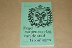 Zegel, wapen en vlag van de stad Groningen !!, Boeken, Geschiedenis | Stad en Regio, Gelezen, Ophalen of Verzenden
