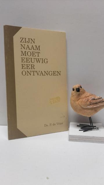  Vries, Ds. P. de; Zijn Naam moet eeuwig eer ontvangen  beschikbaar voor biedingen