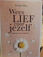 Wees lief voor jezelf Louise Hay ZGAN, Boeken, Ophalen of Verzenden, Zo goed als nieuw