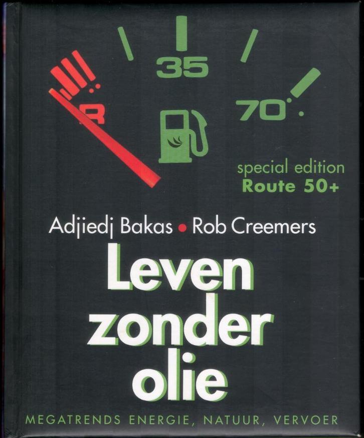 Leven zonder olie - Adjiedj Bakas en Rob Creemers, Boeken, Politiek en Maatschappij, Gelezen, Maatschappij en Samenleving, Nederland