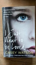 I just want to be loved Casey Watson, Boeken, Taal | Engels, Gelezen, Verzenden