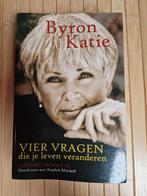 Byron Katie - Vier vragen die je leven veranderen, Boeken, Gelezen, Ophalen of Verzenden, Byron Katie