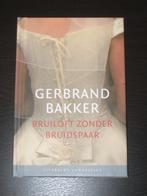 GerbrandBakker - Bruiloft zonder bruidspaar (hc), Nieuw, Gerbrand Bakker, Ophalen of Verzenden, Nederland