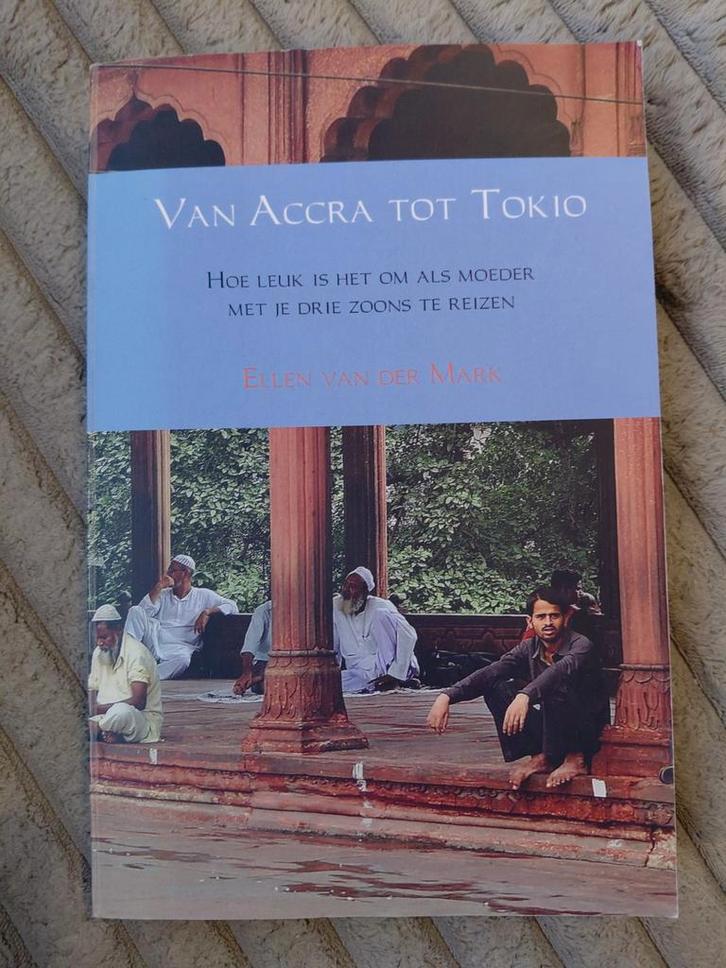 Ellen van der Mark - Van Accra tot Tokio, Boeken, Reisverhalen, Zo goed als nieuw, Azië, Ophalen of Verzenden