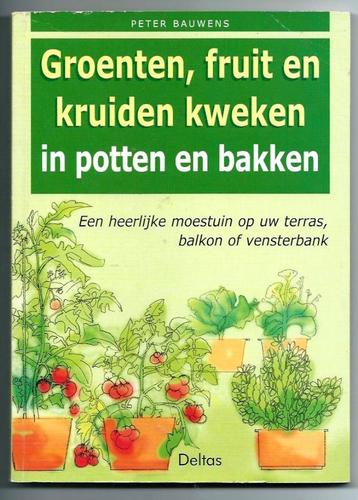 Groenten, fruit en kruiden kweken - Peter Bauwens   beschikbaar voor biedingen