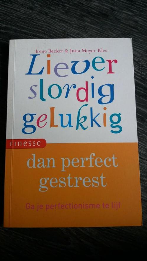Liever slordig gelukkig, dan perfect gestrest 192 blz, Boeken, Advies, Hulp en Training, Zo goed als nieuw, Ophalen of Verzenden