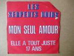 s3202 les serpents noirs - mon seul amour 2, Ophalen, Gebruikt, 7 inch, Single