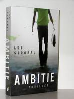 Lee Strobel - Ambitie (spannende christelijke roman), Boeken, Ophalen of Verzenden, Zo goed als nieuw