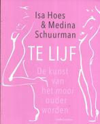 TE LIJF DE KUNST VAN HET MOOI OUDER WORDEN DOOR ISA HOES, Zo goed als nieuw, Gezondheid en Conditie, ISA HOES & MEDINA SCHUURMAN
