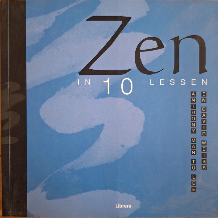 Zen in 10 lessen - Anthony Manton & David Weiss, Boeken, Esoterie en Spiritualiteit, Zo goed als nieuw, Achtergrond en Informatie