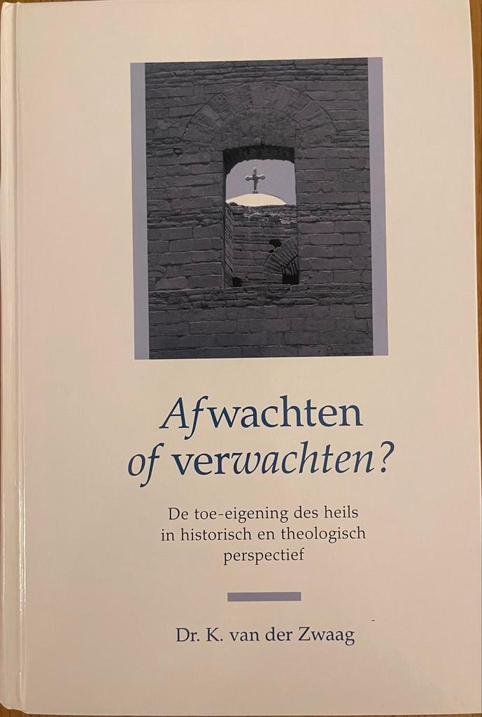 Afwachten of verwachten? Dr. K. van der Zwaag, Boeken, Godsdienst en Theologie, Gelezen, Christendom | Protestants, Ophalen of Verzenden