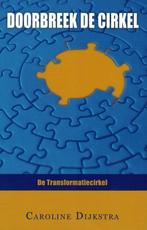 Caroline Dijkstra, Doorbreek de cirkel., Boeken, Achtergrond en Informatie, Nieuw, Ophalen of Verzenden, Overige onderwerpen