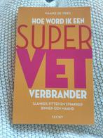Maaike de Vries - Hoe word ik een supervetverbrander, Dieet en Voeding, Ophalen of Verzenden, Zo goed als nieuw, Maaike de Vries