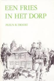 Een Fries in het dorp - Pleun R. Troost, Boeken, Ophalen of Verzenden, Zo goed als nieuw, Zuid-Holland, Pleun R. Troost