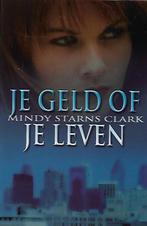 Je geld of je leven - Mindy Starns Clark, Ophalen of Verzenden, Gelezen