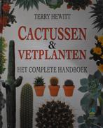 Terry Hewitt: Cactussen & Vetplanten - complete handboek, Ophalen of Verzenden, Zo goed als nieuw, Kamerplanten