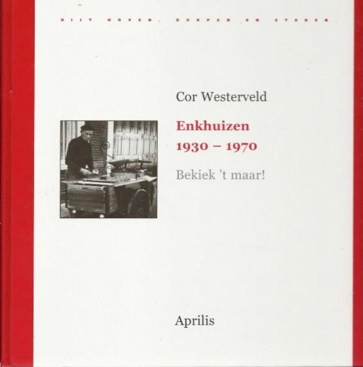 Enkhuizen 1930-1970 Bekiek 't maar! Westerveld, Cor., Boeken, Geschiedenis | Stad en Regio, Zo goed als nieuw, Verzenden
