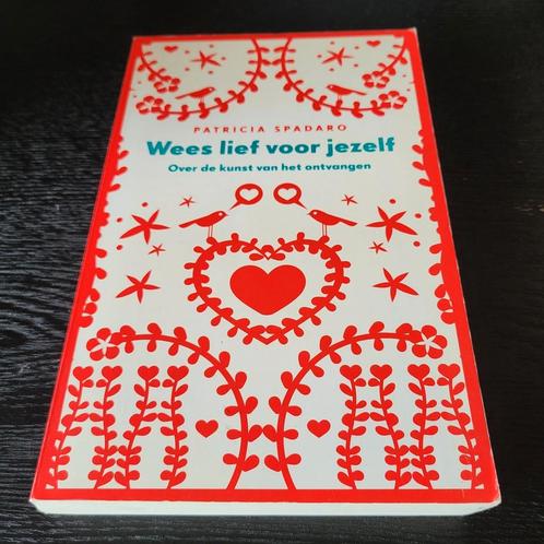 Patricia Spadaro - Wees lief voor jezelf, Boeken, Esoterie en Spiritualiteit, Zo goed als nieuw, Overige onderwerpen, Ophalen of Verzenden