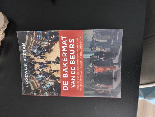Lodewijk Petram - De bakermat van de beurs, Boeken, Politiek en Maatschappij, Zo goed als nieuw, Maatschappij en Samenleving, Nederland