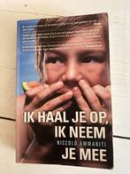 Ik haal je op, ik neem je mee - Niccolò Ammaniti, Boeken, Ophalen of Verzenden, Gelezen, Nederland
