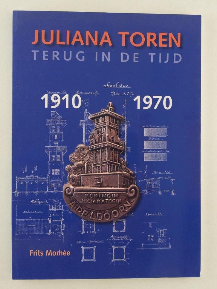 Morhee, Frits - Juliana toren / Terug in de tijd 1910 - 1970, Boeken, Geschiedenis | Stad en Regio, Gelezen, 20e eeuw of later