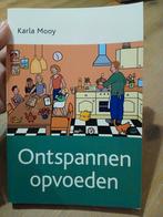 Ontspannen Opvoeden - Karla Mooy, Ophalen of Verzenden, Nieuw, Opvoeding tot 6 jaar, Karla Mooy