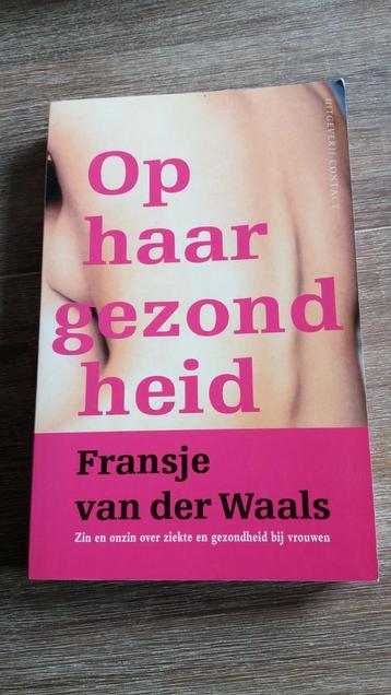 Fransje van der Waals  Op haar gezondheid   137 blz
 beschikbaar voor biedingen