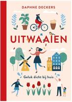 Uitwaaien (Geluk dicht bij huis) Daphne Deckers, Boeken, Ophalen of Verzenden, Zo goed als nieuw, Europa