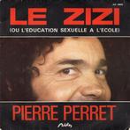 PIERRE PERRET  -  Le Zizi, Gebruikt, 7 inch, Single, Ophalen of Verzenden