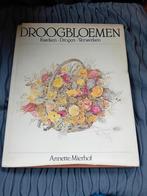 Annette Mierhof Droogbloemen; kweken-drogen-verwerken 1980, Ophalen of Verzenden, Gelezen