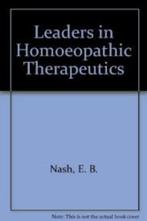 Leaders in Homeopathic Therapeutics, Ophalen of Verzenden, Zo goed als nieuw, HBO, E.B. Nash