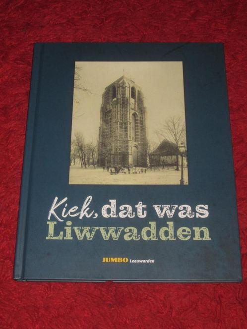 Leeuwarden - Kiek, dat was Liwwadden - Plaatjesalbum., Boeken, Geschiedenis | Stad en Regio, Zo goed als nieuw, 20e eeuw of later