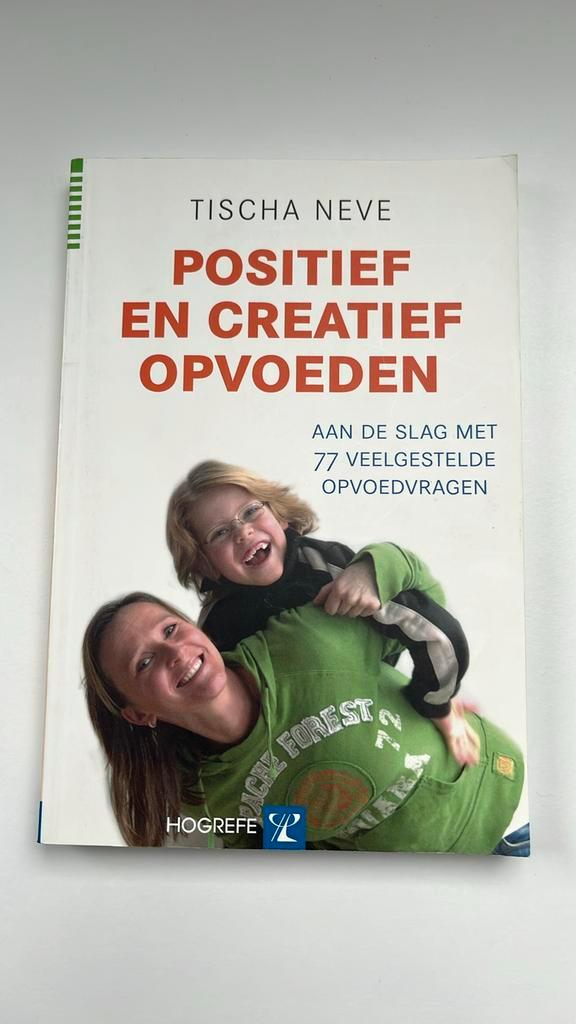 Tischa Neve - Positief en creatief opvoeden, Boeken, Psychologie, Zo goed als nieuw, Ontwikkelingspsychologie, Ophalen of Verzenden