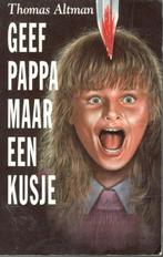 Thomas Altman - Geef pappa maar een kusje., Ophalen of Verzenden, Gelezen, Nederland