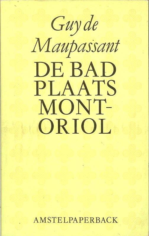 BADPLAATS MONT-ORIOL - Guy de Maupassant Amstel-, Boeken, Literatuur, Zo goed als nieuw, Ophalen of Verzenden