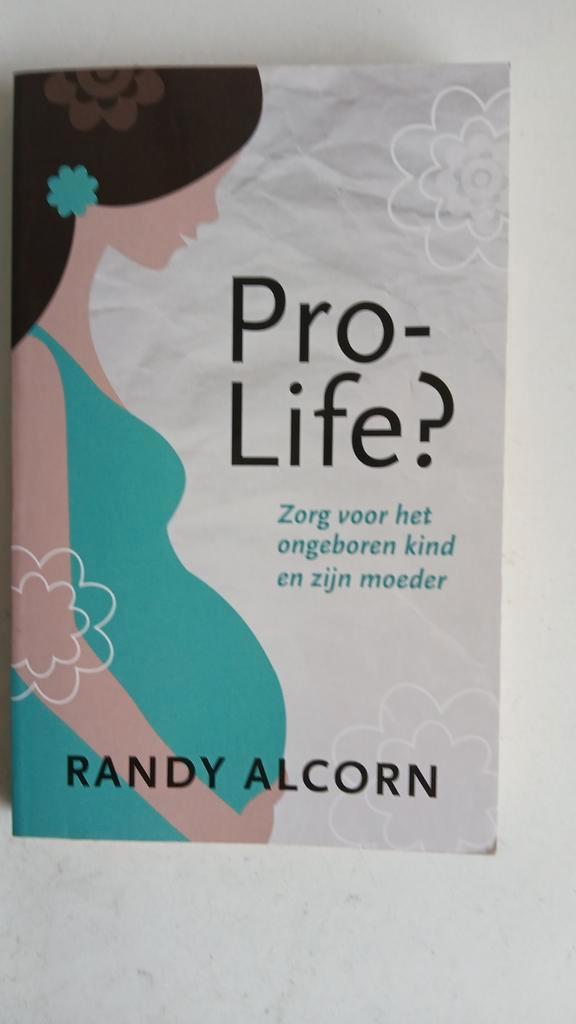 Pro-Life? Randy Alcorn - Zorg voor moeder & kind, Boeken, Zwangerschap en Opvoeding, Gelezen, Zwangerschap en Bevalling, Ophalen of Verzenden