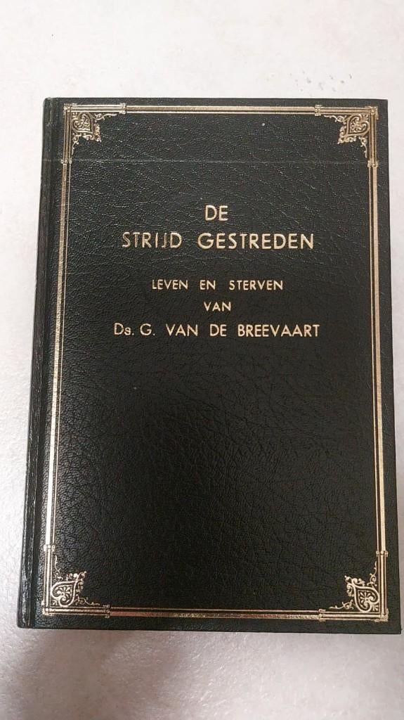Ds. G. van den Breevaart Strijd gestreden, Boeken, Ds. G. van den Breevaart, Christendom | Protestants, Ophalen of Verzenden, Zo goed als nieuw