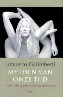 Mythen van onze tijd - Umberto Galimberti, Boeken, Filosofie, Zo goed als nieuw, Praktische filosofie, Ophalen of Verzenden