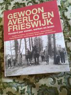 Gevraagd het boek "Gewoon Averlo-Frieswijk", Boeken, Geschiedenis | Stad en Regio, Ophalen of Verzenden, Zo goed als nieuw