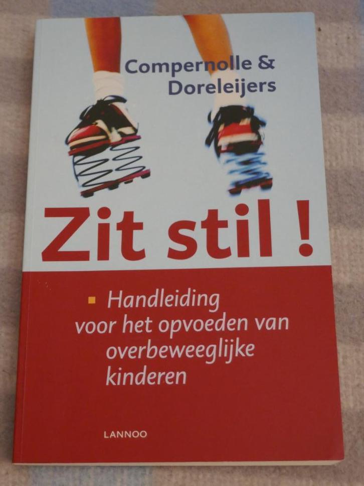 Opvoeden overbeweeglijke kinderen. "Zit stil!" Compernolle, Boeken, Psychologie, Gelezen, Ontwikkelingspsychologie, Ophalen of Verzenden
