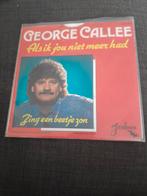 George Callee Als ik jou niet meer had, Ophalen of Verzenden, Zo goed als nieuw, Nederlandstalig